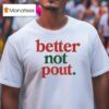 Better Not Pout Christmas T Shirt