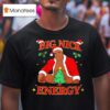 Big Nick Energy Santa Claus Clothing Christmas T Shirt
