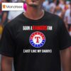 Born A Texas Rangers Fan Just Like My Daddy T Shirt