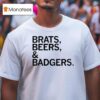Brats Beers And Badgers T Shirt