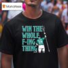 Cal Raleigh Win The Whole F Ing Thing Seattle Mariners T Shirt