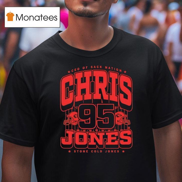 Chris Jones Ceo Of Sack Nation Stone Cold Jones Kansas City Chiefs T Shirt Chris Jones Ceo Of Sack Nation Stone Cold Jones Kansas City Chiefs T Shirt