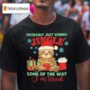 Christmas Sloth Probably Just Gonna Jingle Some Of The Way I M Tired T Shirt