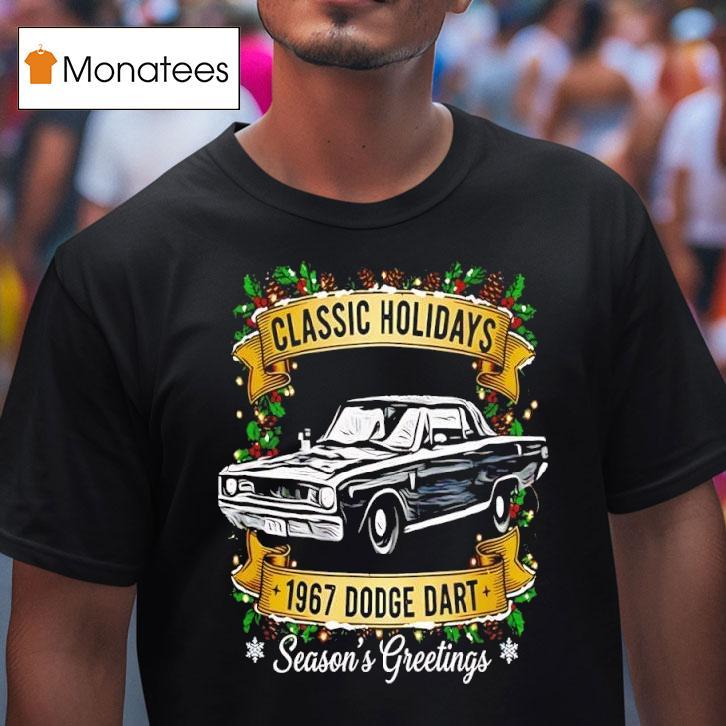 Classic Holidays The Dodge Dart Cheer Season S Greetings T Shirt Classic Holidays The Dodge Dart Cheer Season S Greetings T Shirt