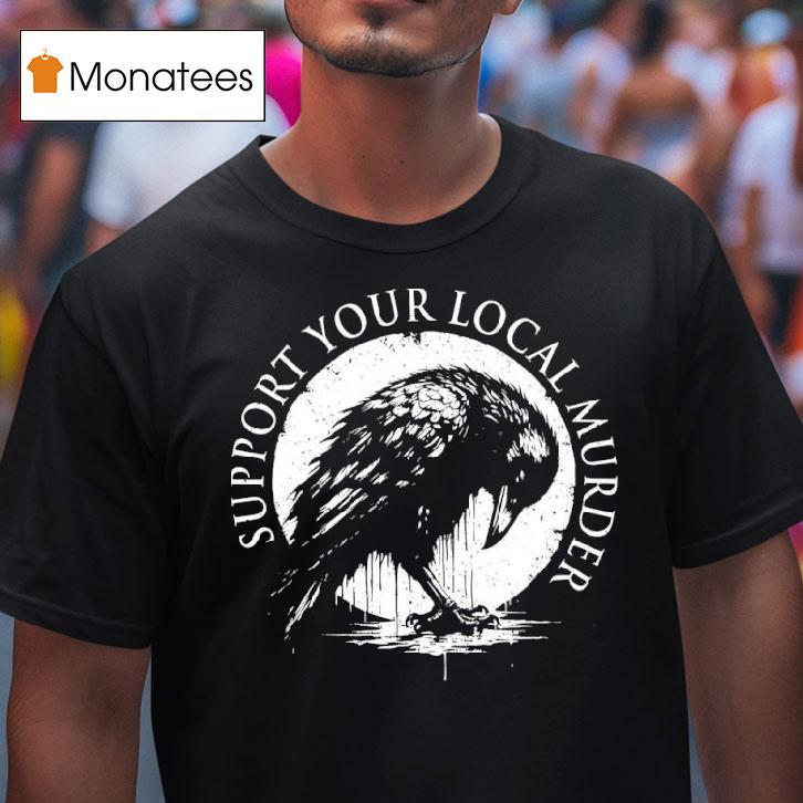 Cow Support Your Local Murder T Shirt Cow Support Your Local Murder T Shirt