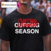 Cunting Season Not Cuffing T Shirt