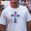 Denver Broncos I Can Do All Things Through Chris Cross T Shirt