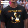 Duck Weights Everything Hurts And I M Tired T Shirt