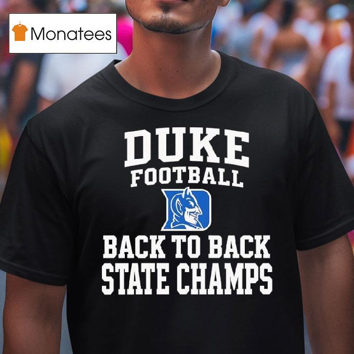 Duke Blue Devils Football Back To Back State Champs T Shirt Duke Blue Devils Football Back To Back State Champs T Shirt