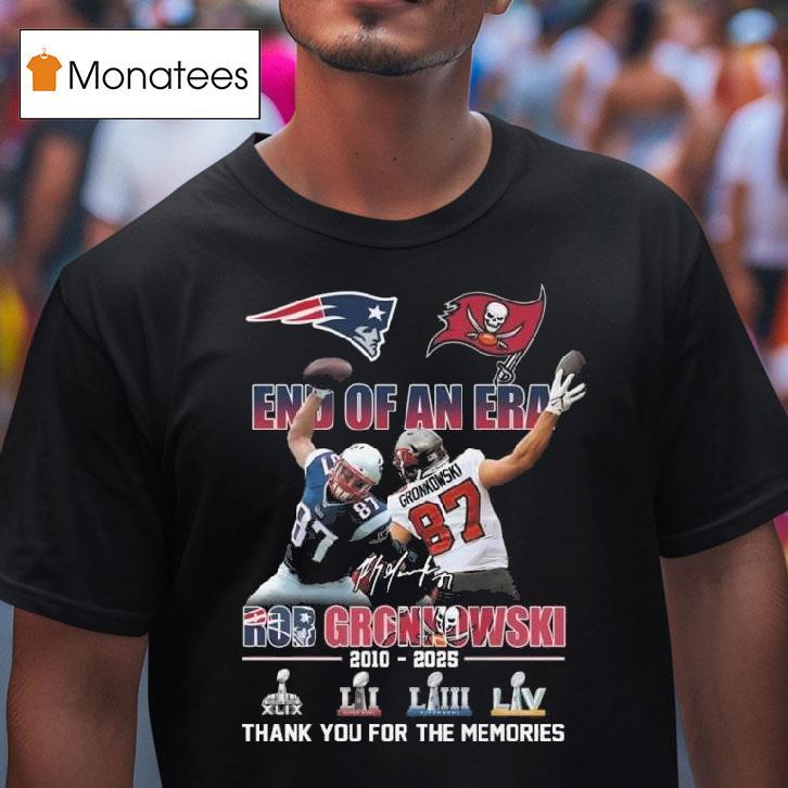 End Of An Era Rob Gronkowski Signature Thank You For The Memories T Shirt End Of An Era Rob Gronkowski Signature Thank You For The Memories T Shirt