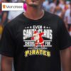 Even Santa Claus Cheers For Pittsburgh Pirates Christmas T Shirt