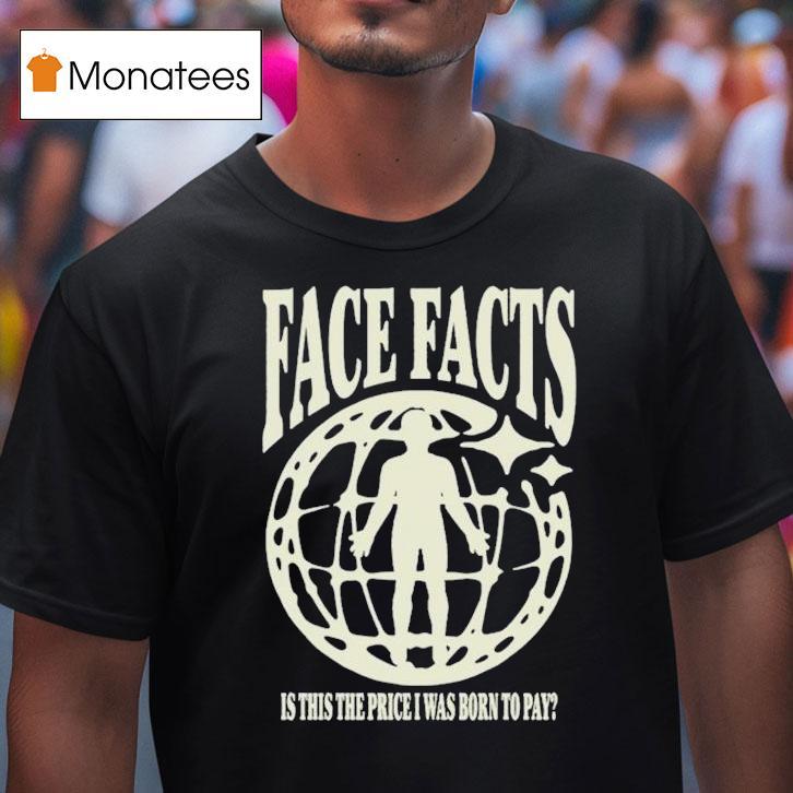 Face Facts Killfloor Is This The Price I Was Born To Pay Globe T Shirt Face Facts Killfloor Is This The Price I Was Born To Pay Globe T Shirt