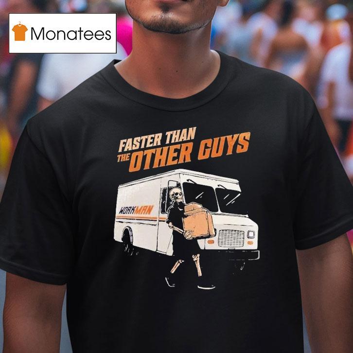 Faster Than The Other Guys Workman Fedex Skeleton T Shirt Faster Than The Other Guys Workman Fedex Skeleton T Shirt