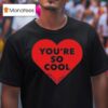 Flower Face You Re So Cool T Shirt