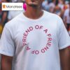 Friend Of A Friend Peace T Shirt