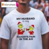 Grinch Christmas My Husband Is My Favorite Pain In The Ass T Shirt