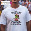 Grinch Girl Being A Woman Is Hard You Always Want To Buy Something Slap Someone Lose Weigh T Shirt
