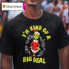 Grinch I M Kind Of A W Big Deal T Shirt