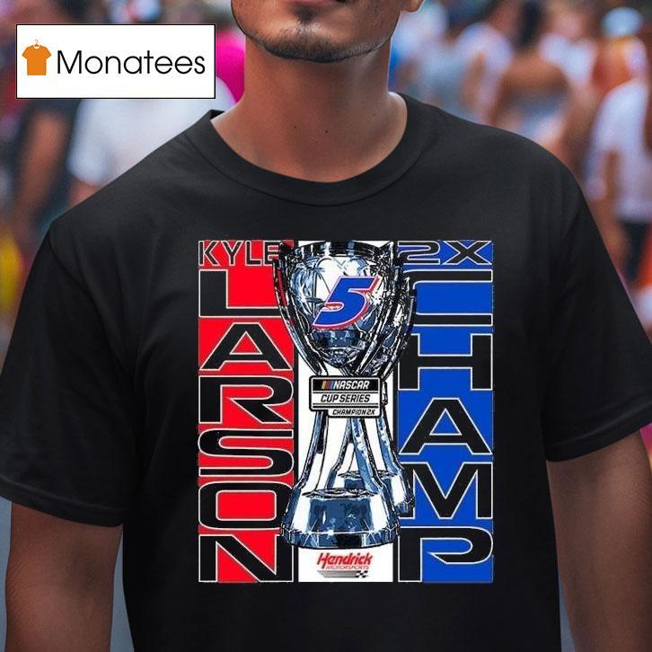 Hendrick Motorsports Team Kyle Larson Two Time Nascar Cup Series Champion Lifestyle T Shirt Hendrick Motorsports Team Kyle Larson Two Time Nascar Cup Series Champion Lifestyle T Shirt