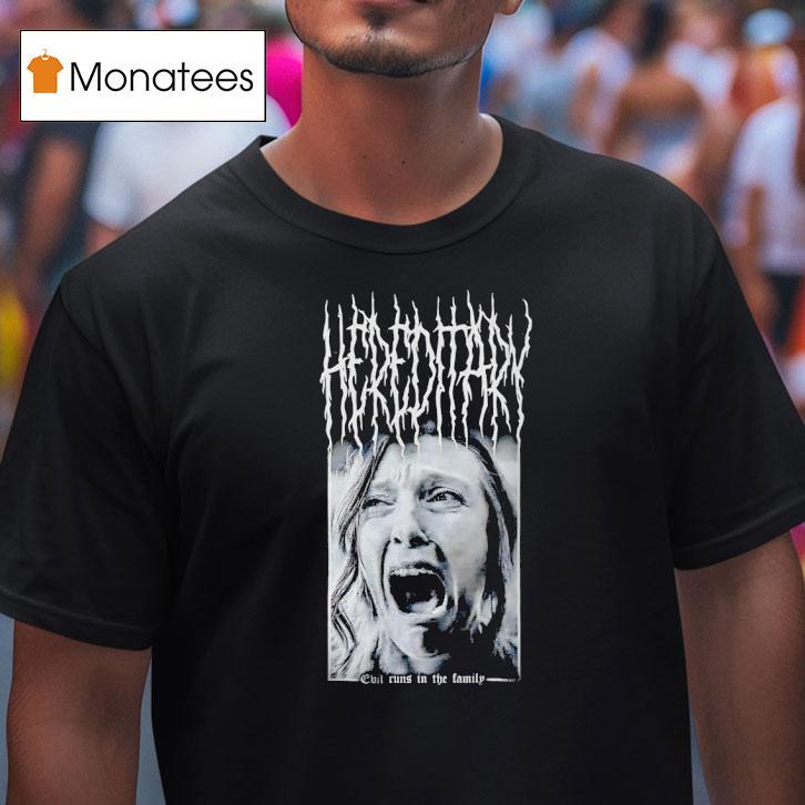 Hereditary Evil Runs In The Family T Shirt Hereditary Evil Runs In The Family T Shirt