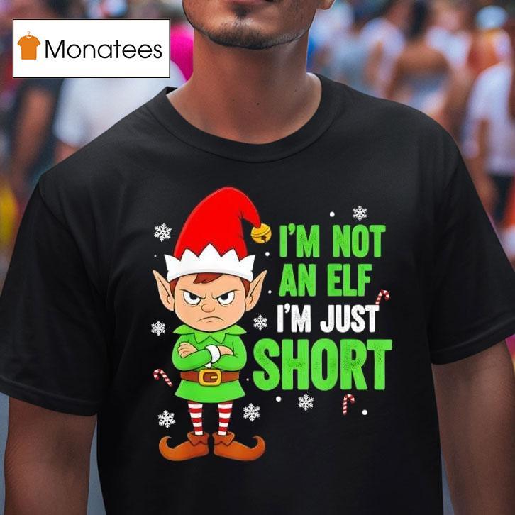 I M Just Short Funny Elf Christmas T Shirt I M Just Short Funny Elf Christmas T Shirt