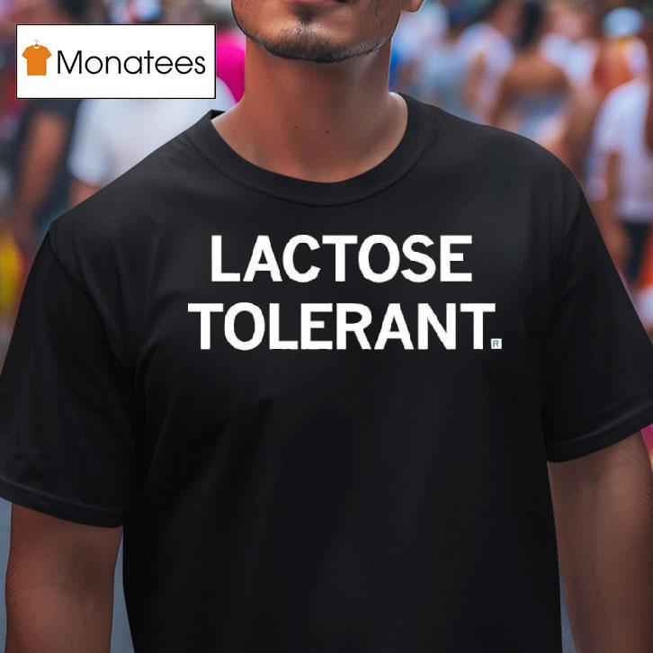 I M Lactose Toleran T Shirt I M Lactose Toleran T Shirt