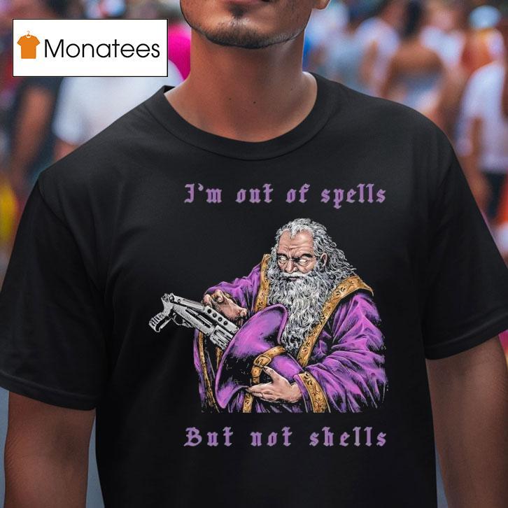 I M Out Of Spells But Not Shells T Shirt I M Out Of Spells But Not Shells T Shirt