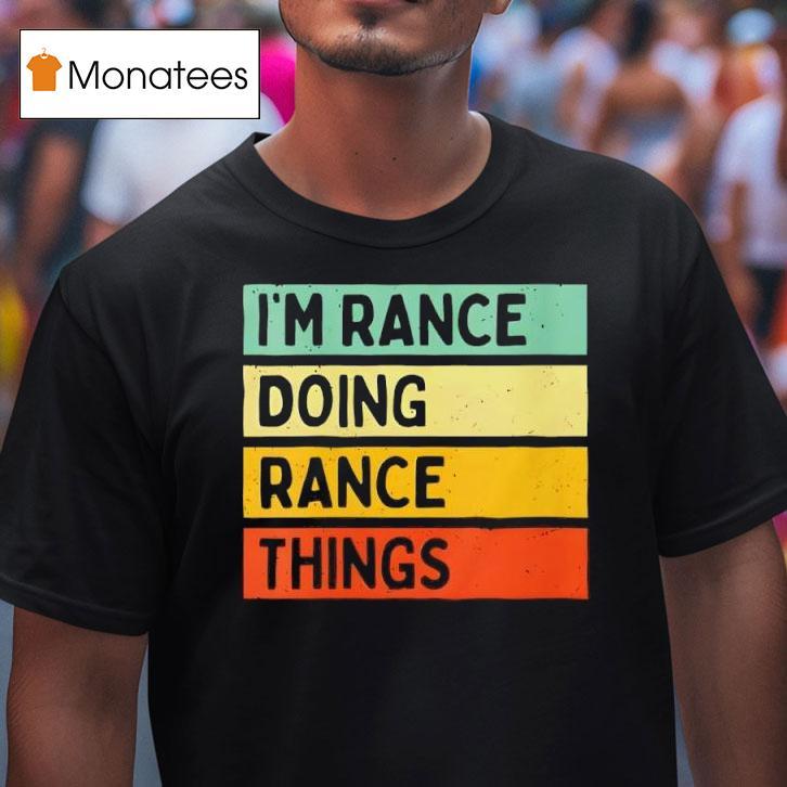 I M Rance Doing Rance Things Vintage T Shirt I M Rance Doing Rance Things Vintage T Shirt