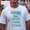 Infinite Jest David Foster Wallace Th Anniversary T Shirt