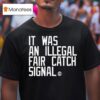 Iowa It Was An Illegal Fair Catch Signal T Shirt