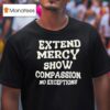 Jen Hamilton Extend Mercy Show Compassion No Exceptions T Shirt