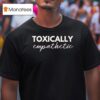 Jen Hamilton Toxically Empathetic T Shirt