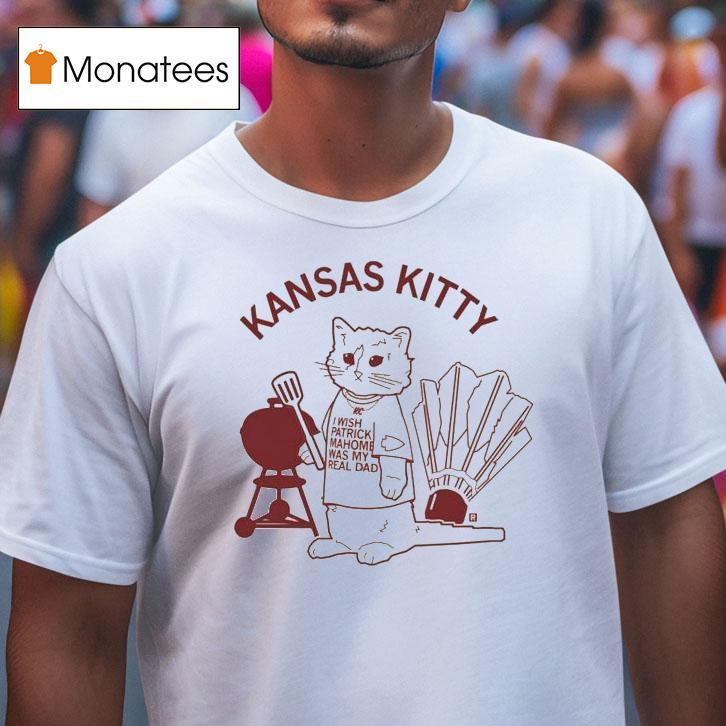 Kansas Kitty I Wish Patrick Mahomes Was My Real Dad Ca T Shirt Kansas Kitty I Wish Patrick Mahomes Was My Real Dad Ca T Shirt