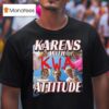 Karens With Attitude Nwa T Shirt