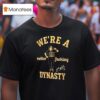 Kike Hernandez We Re A Mother Fucking Dynasty T Shirt