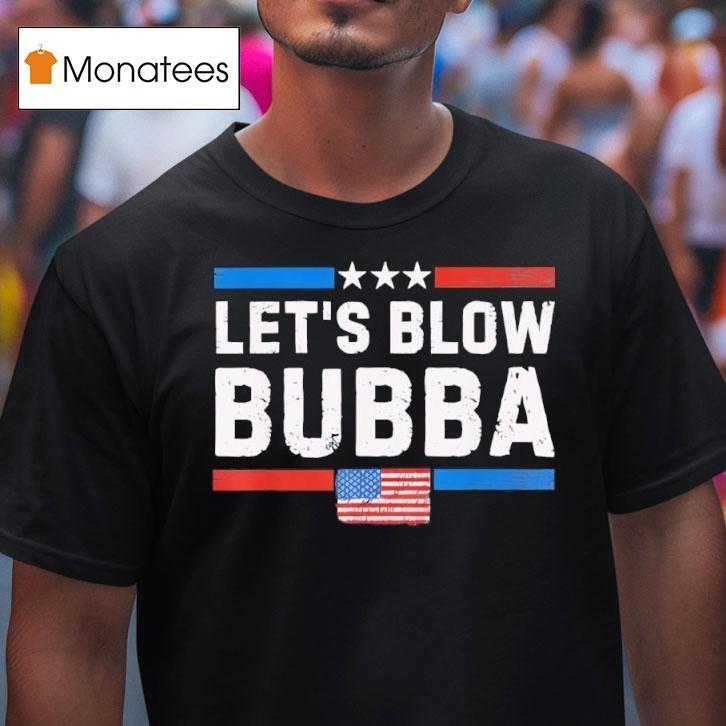 Let S Blow Bubba Vintage T Shirt Let S Blow Bubba Vintage T Shirt