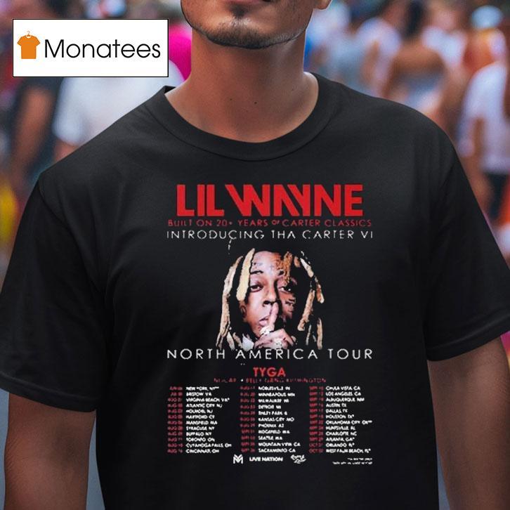 Lil Wayne Tha Carter Vi Tour Built On Years Of Carter Classics With Tyga In North America Tour Dates T Shirt Lil Wayne Tha Carter Vi Tour Built On Years Of Carter Classics With Tyga In North America Tour Dates T Shirt