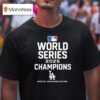 Los Angeles Dodger Baseball World Series Champions T Shirt