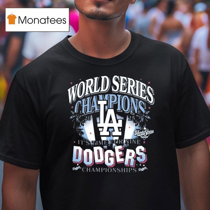 Los Angeles Dodgers It S Time For Nine World Series Champions Spotlights T Shirt Los Angeles Dodgers It S Time For Nine World Series Champions Spotlights T Shirt