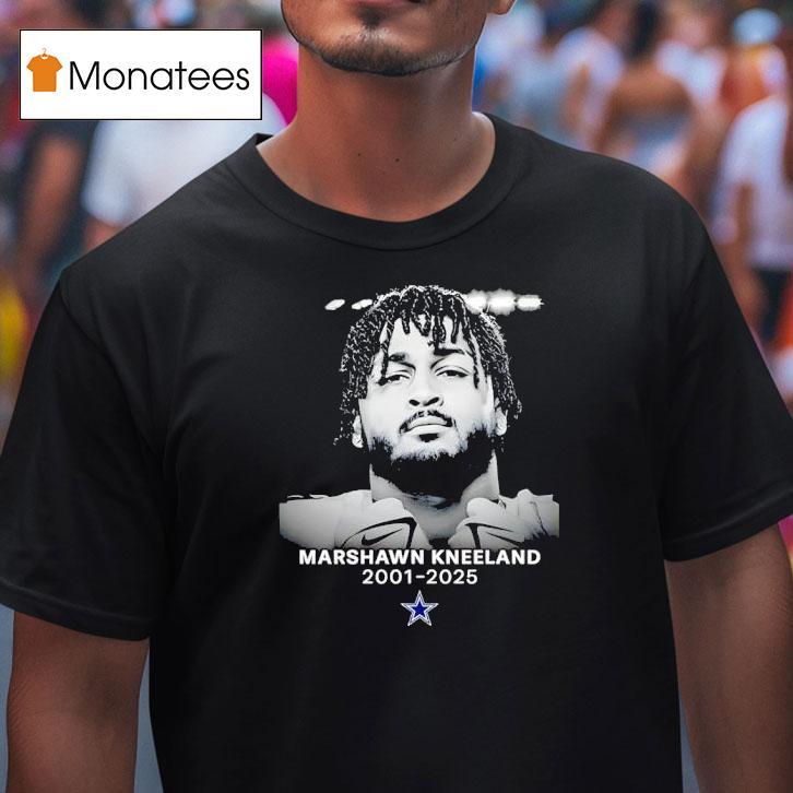 Marshawn Kneeland Rip Dallas Cowboys T Shirt Marshawn Kneeland Rip Dallas Cowboys T Shirt