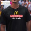 Mcdonald S Monopoly Play To Win T Shirt