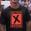 Nts Not Today Satan T Shirt