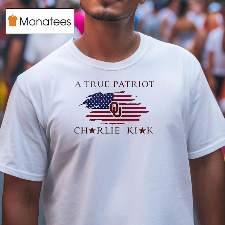 Oklahoma Soners X The University Of Oklahoma X Charlie Kirk A True Patrio T Shirt Oklahoma Soners X The University Of Oklahoma X Charlie Kirk A True Patrio T Shirt