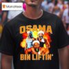 Osama Bin Liftin Man Graphic T Shirt