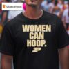 Purdue Boilermakers Women Can Hoop T Shirt