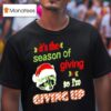 Raccoon It S The Season Of Giving So I M Giving Up T Shirt