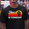 Silence Gives Consent Quotes Vintage T Shirt