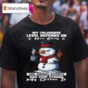 Snowman My Tolerance Level Depends On How Early The Chaos Starts And How Strong My Coffee Is T Shirt