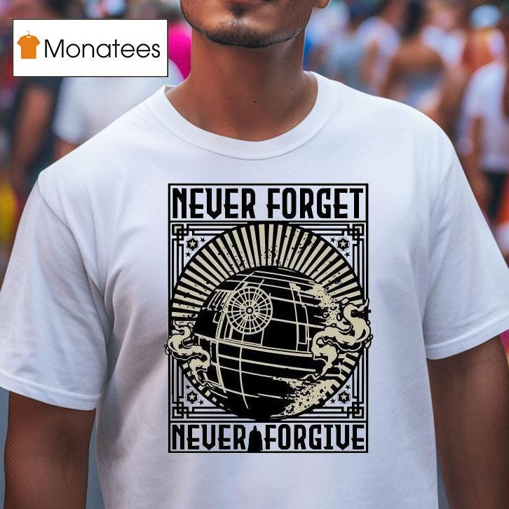 Star Wars Never Forget Never Forgive T Shirt Star Wars Never Forget Never Forgive T Shirt