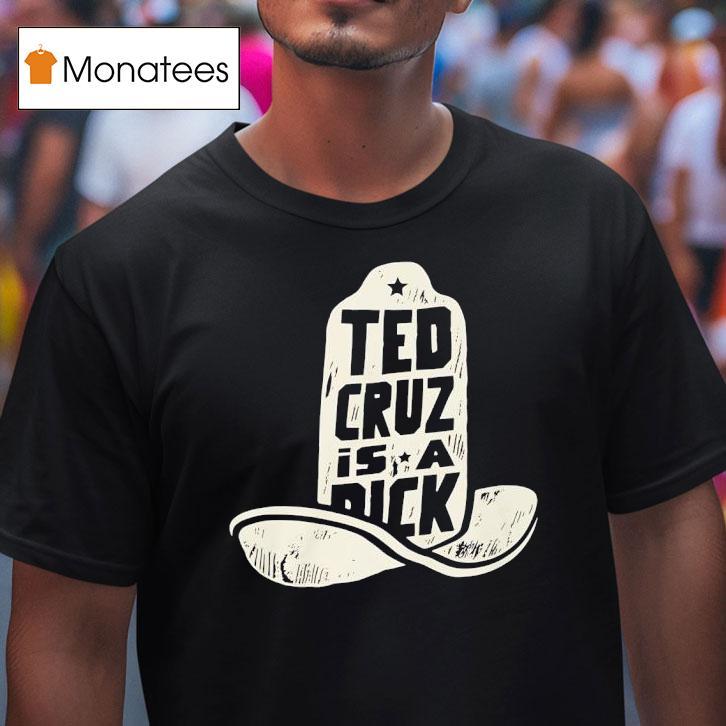Ted Cruz Is A Dick T Shirt Ted Cruz Is A Dick T Shirt